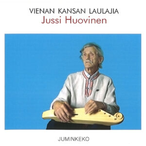Vienan kansan laulajia: Jussi Huovinen