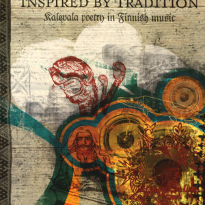 Inspired by tradition. Kalevala poetry in Finnish music