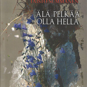 Älä pelkää olla hellä