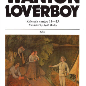 Wanton Loverboy, Kalevala cantos 11-15