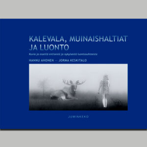 Kalevala, muinaishaltiat ja luonto